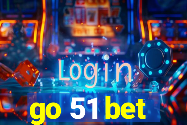 go 51 bet